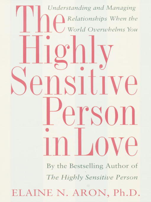Title details for The Highly Sensitive Person in Love by Elaine N. Aron, Ph.D. - Available